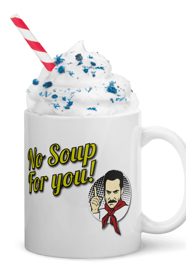 No Soup For You Quote Mug-Art-O-Rama Shop-Urbanheer